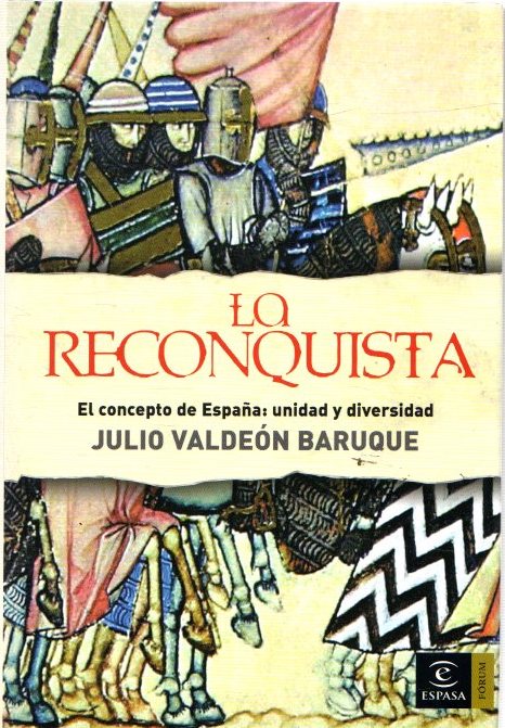 La Reconquista. El concepto de España: unidad y diversidad . - Valdeón, Julio