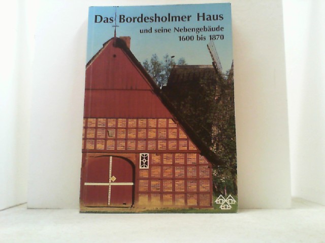 Das Bordesholmer Haus und seine Nebengebäude zwischen 1600 und 1870. - Heidrich, Hermann und Ulrike Looft-Gaude (Hrsg.),