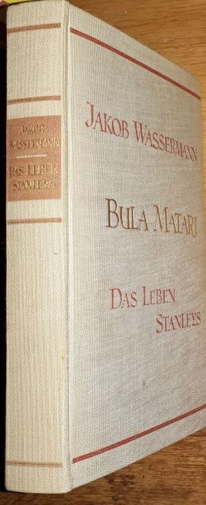 Bula Matari. Das Leben Stanleys. Roman. Wassermann, Jakob, [ ] [Hardcover]