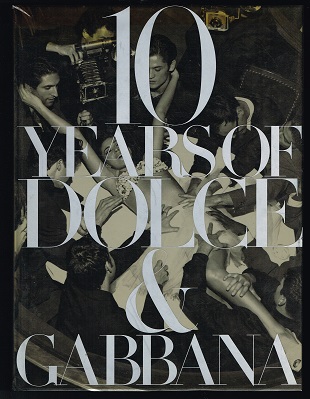 10 Years of Dolce & Gabbana. - - Dolce & Gabbana, Milano