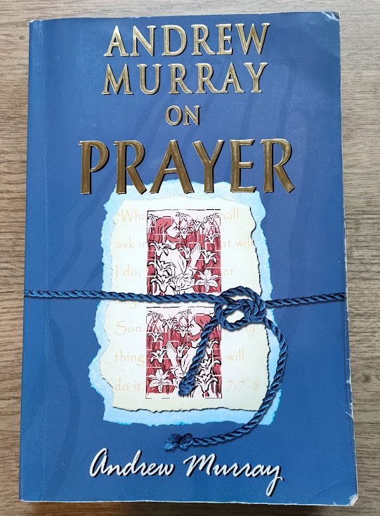 Andrew Murray on Prayer - Murray, Andrew