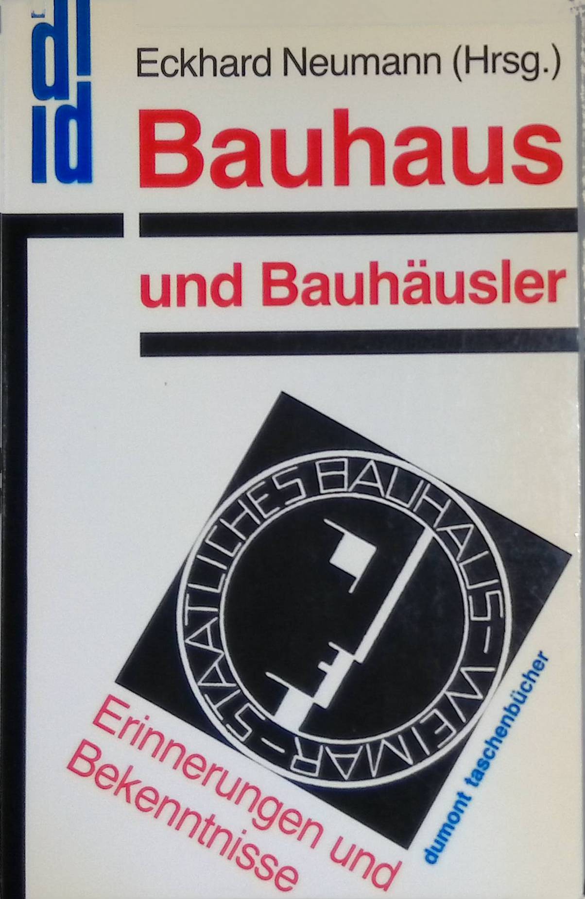 Bauhaus und Bauhäusler : Erinnerungen u. Bekenntnisse. dumont Taschenbücher ; (Nr 167) - Neumann, Eckhard (Herausgeber)