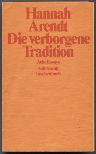 Die verborgene Tradition. Acht Essays. (= Suhrkamp-Taschenbuch 303.) - Arendt, Hannah