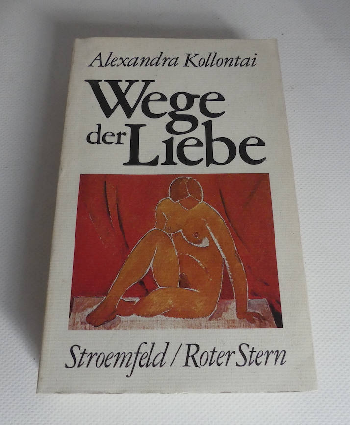 Wege der Liebe. Drei Erzählungen. - Aus dem Russischen übertragen von Etta Federn Kohlhaas. - Kollontai, Alexandra