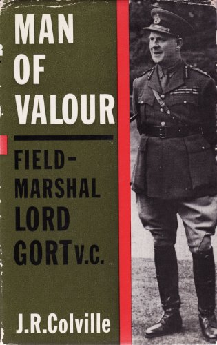 Man of Valour - Field-Marshal Lord Gort V.C. - Colville, Sir John Rupert