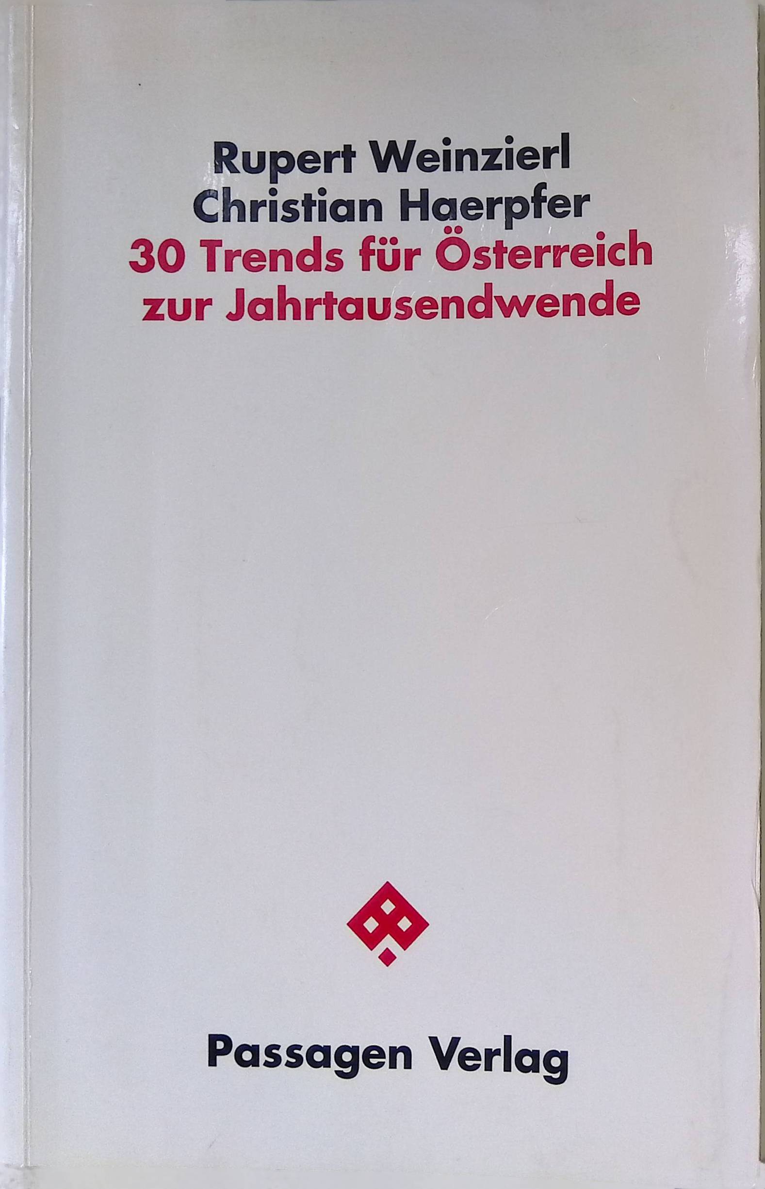 30 Trends für Österreich zur Jahrtausendwende. Passagen Gesellschaft - Weinzierl, Rupert und Christian W. Haerpfer