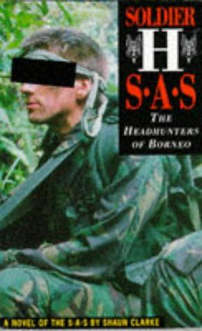 Soldier H: SAS - The Headhunters of Borneo - Clarke, Shaun