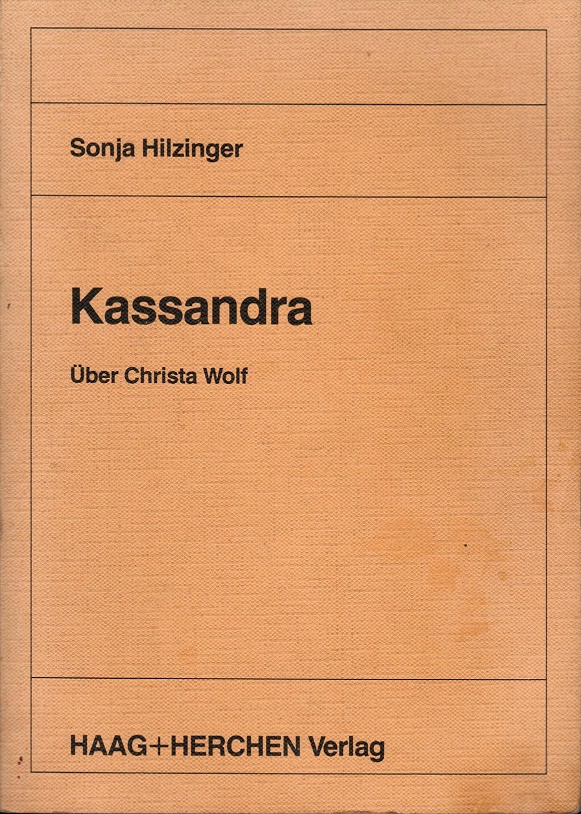 Kassandra : über Christa Wolf. Über Christa Wolf - Hilzinger, Sonja