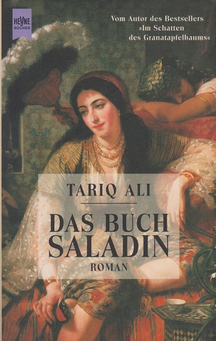 Das Buch Saladin : Roman. Aus dem Engl. von Petra Hrabak . / Heyne-Bücher / 1 / Heyne allgemeine Reihe ; Nr. 13036 - Ali, Tariq