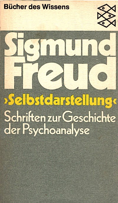 Selbstdarstellung : Schriften zur Geschichte d. Psychoanalyse / Sigmund Freud. Hrsg. u. eingel. von Ilse Grubrich-Simitis - Freud, Sigm und Grubrich-Simitis, Ilse (Herausgeber) (Verfasser)