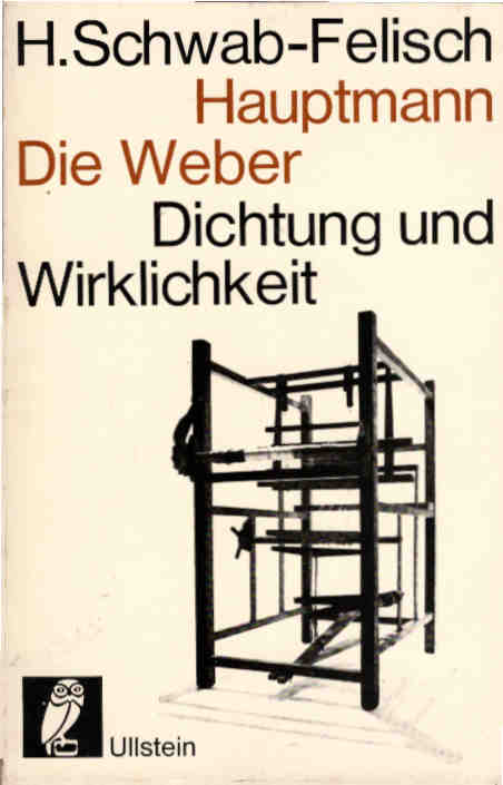 Gerhart Hauptmann: Die Weber : Vollständiger Text d. Schauspiels. Dokumentation. Dichtung und Wirklichkeit ; 1; Ullstein Bücher ; Nr. 5001 - Schwab-Felisch, Hans
