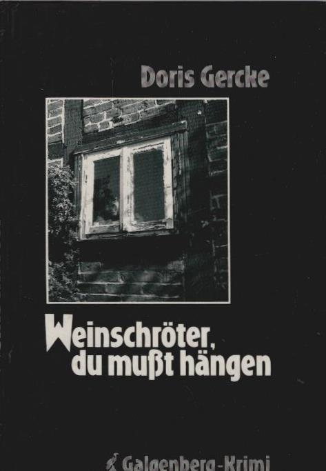 Weinschröter, du musst hängen. Galgenberg-Krimi - Gercke, Doris