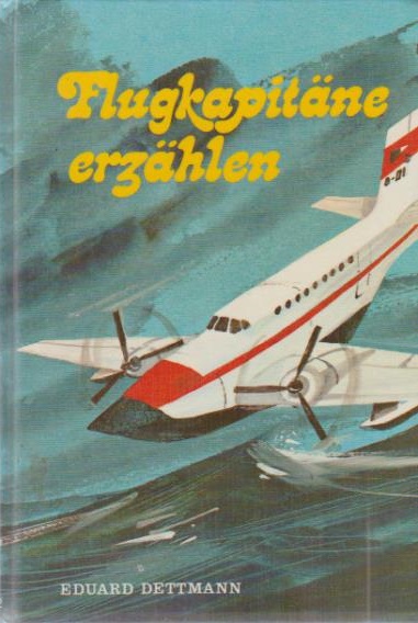 Flugkapitäne erzählen. - dettmann, eduard