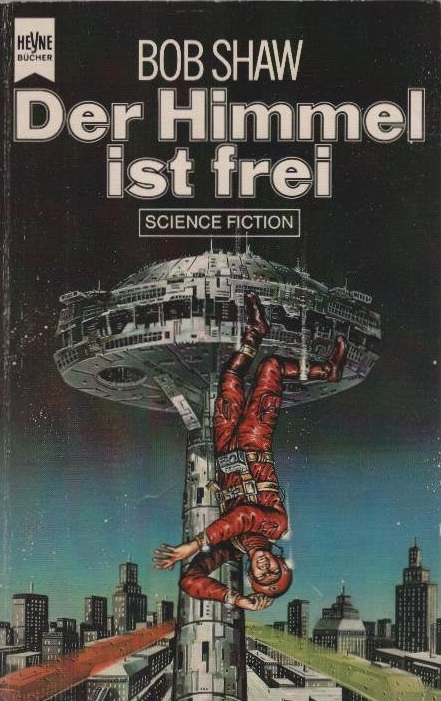 Der Himmel ist frei : Science-fiction-Roman. Bob Shaw. [Dt. Übers. von Thomas Schlück] / Heyne-Bücher / 6 / Heyne-Science-fiction & Fantasy ; Nr. 4106 - Shaw, Bob (Verfasser)