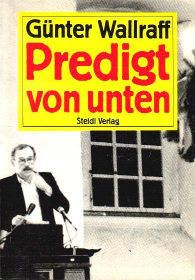Predigt von unten. Günter Wallraff / Das kleine Buch - Wallraff, Günter (Verfasser)