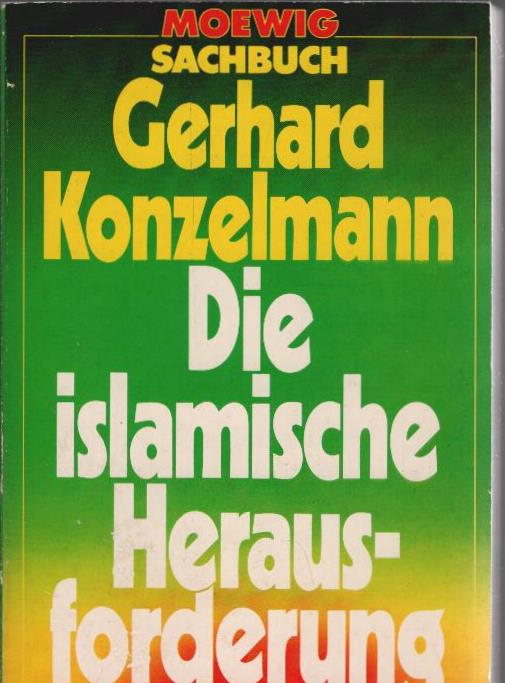 Die islamische Herausforderung. Moewig ; 3159 : Sachbuch - Konzelmann, Gerhard