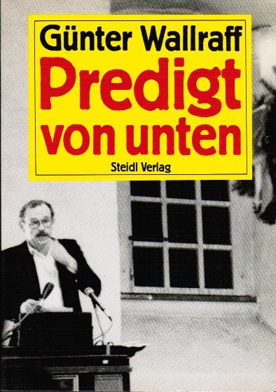 Predigt von unten. Günter Wallraff / Das kleine Buch - Wallraff, Günter (Verfasser)