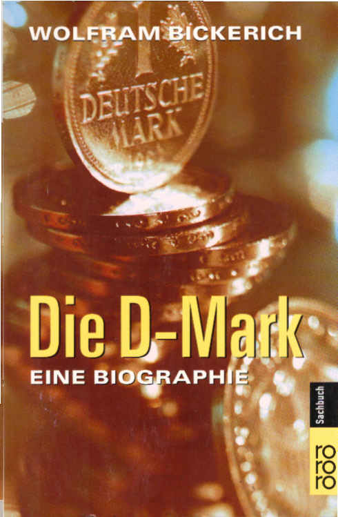 Die D-Mark : eine Biographie. Rororo ; 60770 : rororo-Sachbuch - Bickerich, Wolfram