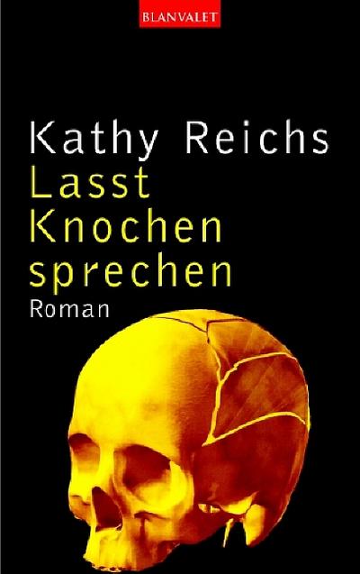 Lasst Knochen sprechen : Roman. Aus dem Amerikan. von Klaus Berr / Blanvalet ; 36213 - Reichs, Kathy