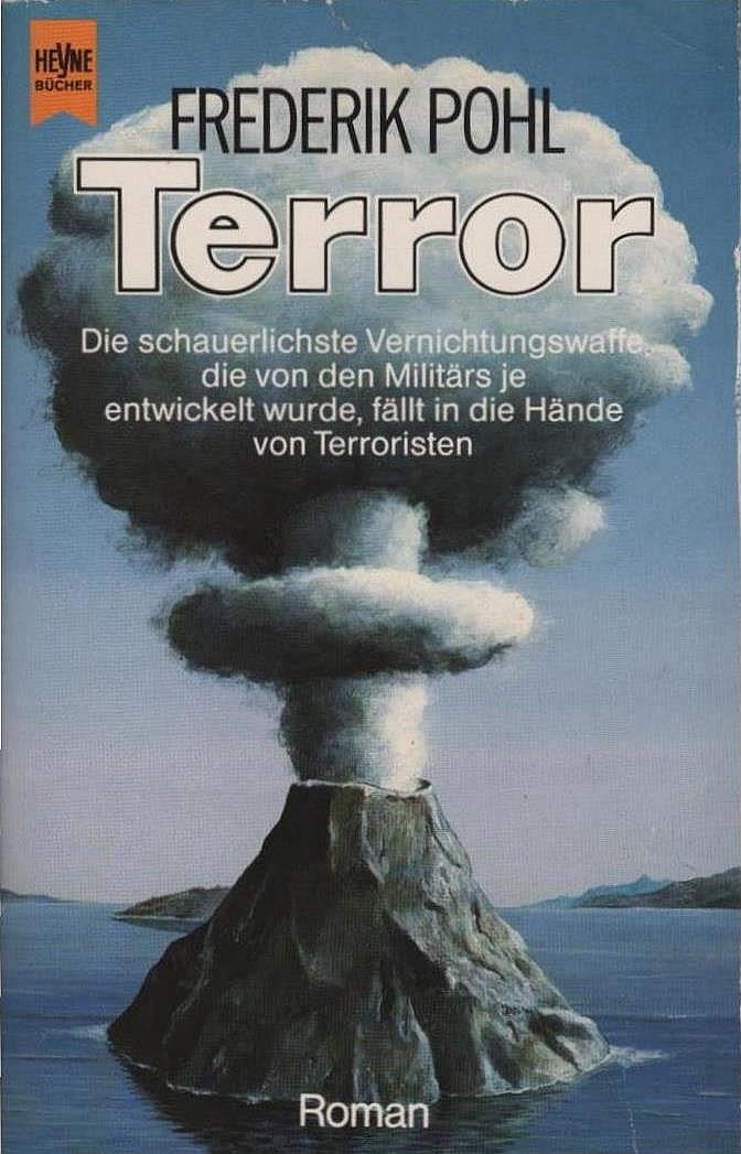 Terror : Roman ; Science Fiction. [Dt. Übers. von Ralph Tegtmeier] / Heyne-Bücher / 6 / Heyne-Science-fiction & Fantasy ; Bd. 4703 : Science-fiction - Pohl, Frederik