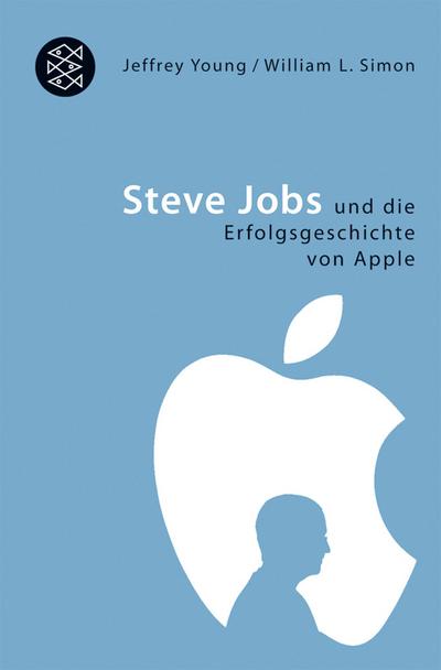 Steve Jobs und die Erfolgsgeschichte von Apple. Jeffrey S. Young ; William L. Simon. Aus dem Amerikan. von Charlotte Lyne / Fischer ; 17079 - Young, Jeffrey S. (Verfasser) und William L. (Verfasser) Simon