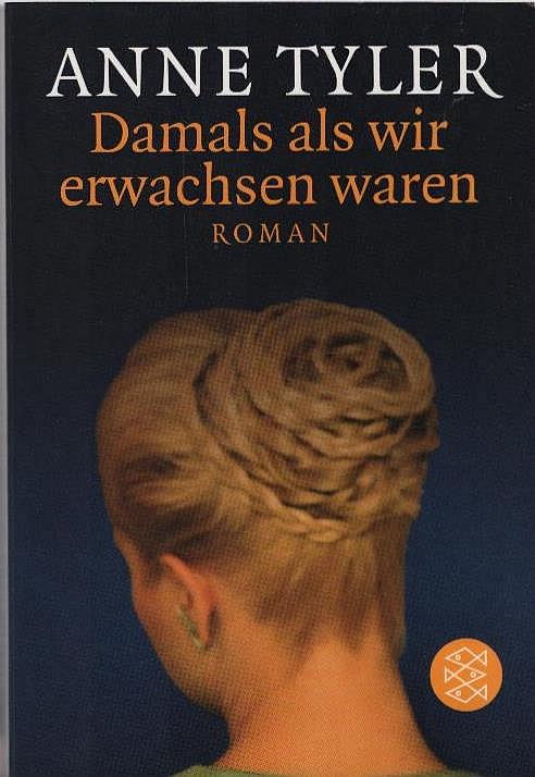 Damals als wir erwachsen waren : Roman. Aus dem Amerikan. von Christel Dormagen / Fischer ; 15372 - Tyler, Anne