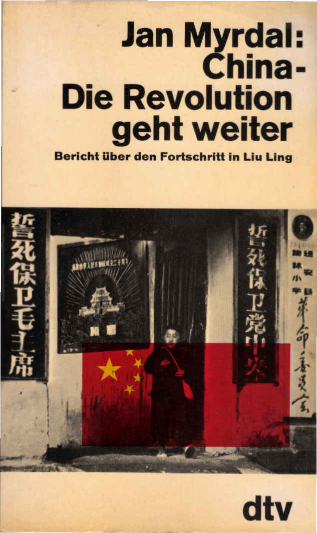 China, die Revolution geht weiter : Bericht über d. Fortschritt in Liu Ling. Dt. von Gustav Adolf Modersohn / dtv ; 986 - Myrdal, Jan