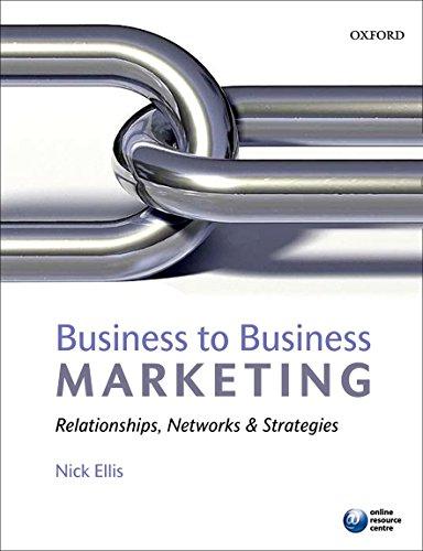 Business to Business Marketing: Relationships, Networks, and Strategies - Ellis, Nick