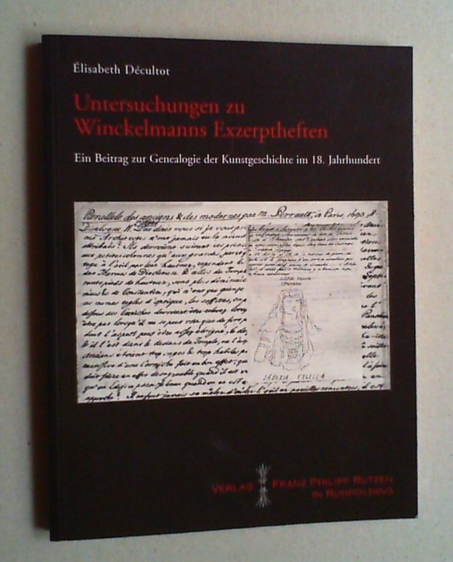 Untersuchungen zu Winckelmanns Exzerptheften. Ein Beitrag zur Genealogie der Kunstgeschichte im 18. Jahrhundert. - Décultot, Elisabeth