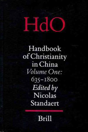 Handbook of Christianity in China: Volume One: 635-1800 - Standaert, Nicholas (ed.)