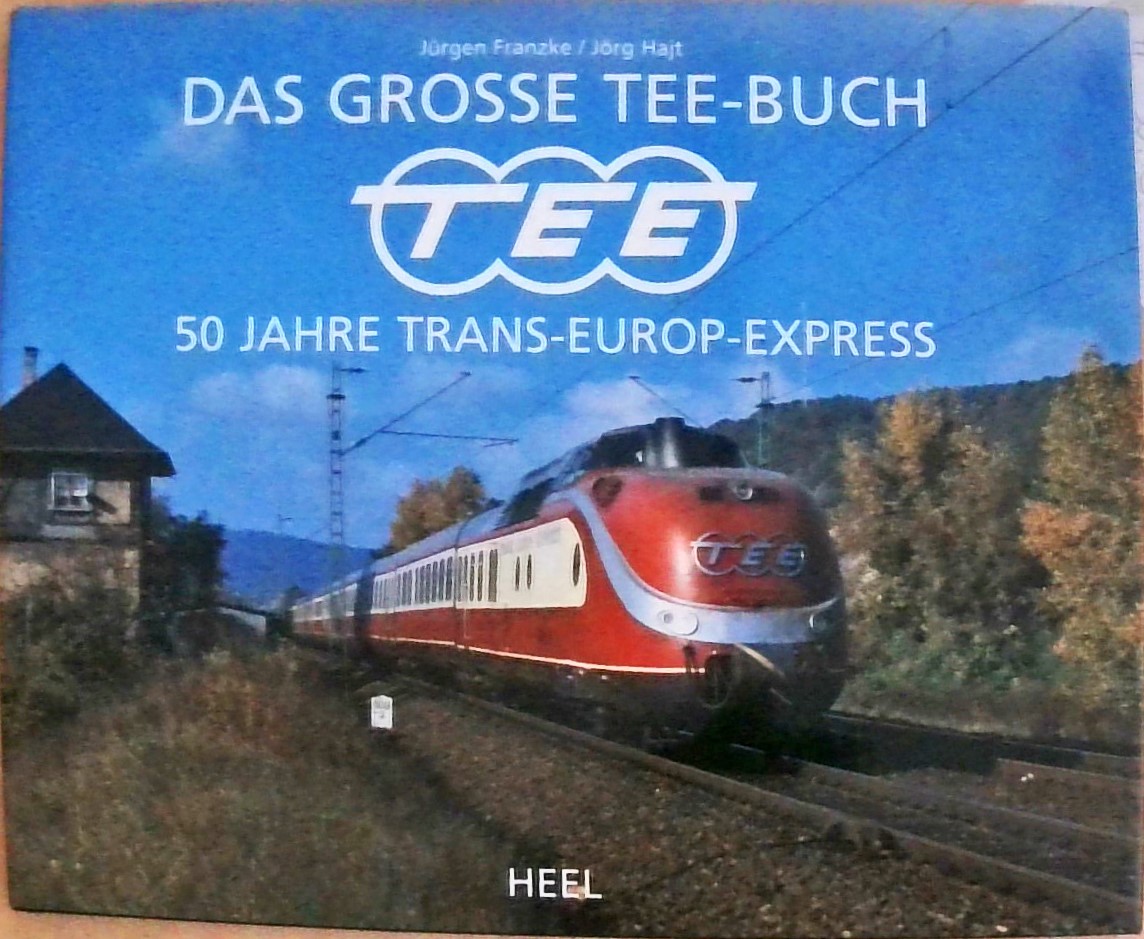 Das große TEE-Buch 50 Jahre Trans-Europ-Express - Franzke, Jürgen