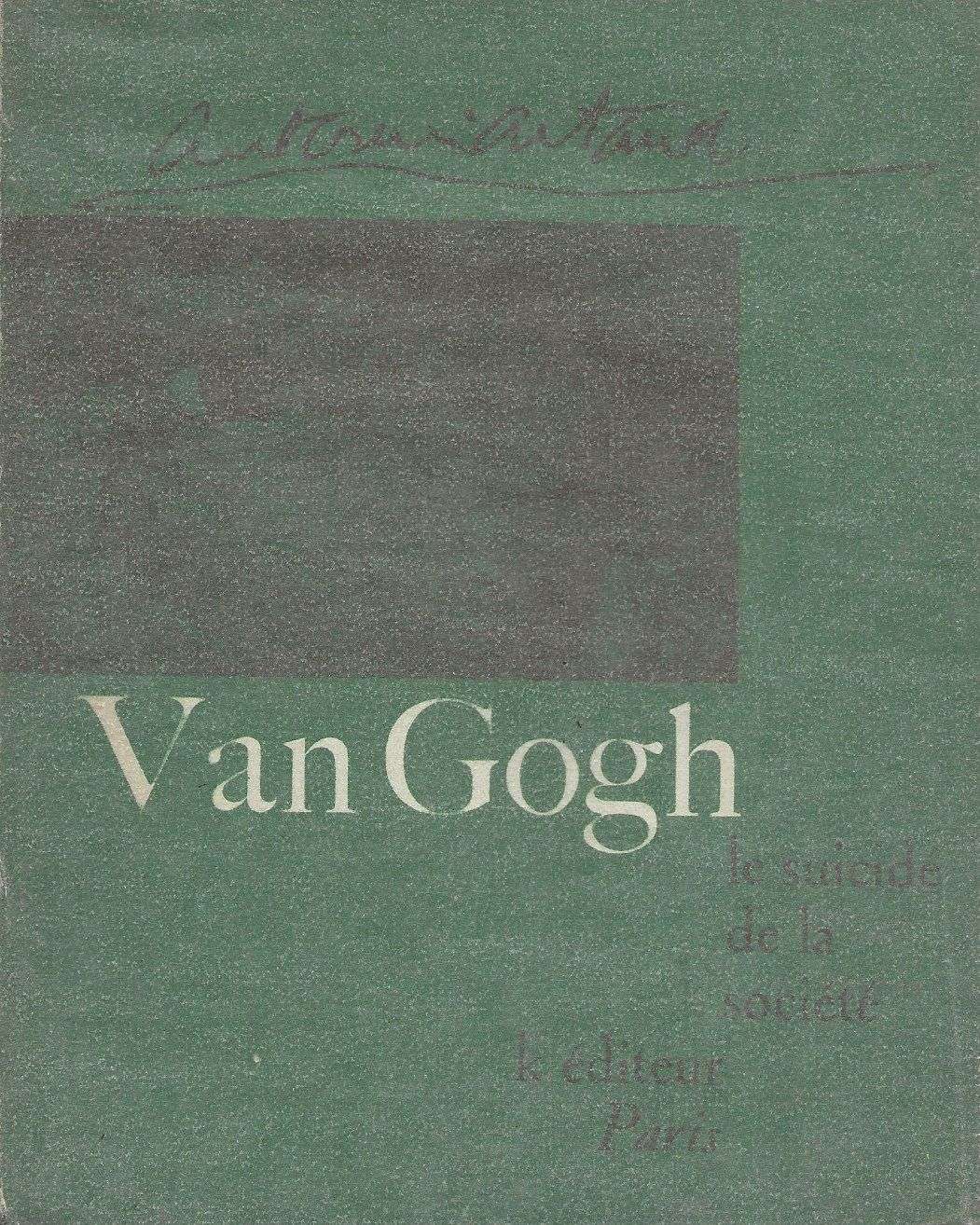 Van Gogh le suicidé de la société. - ARTAUD (Antonin).