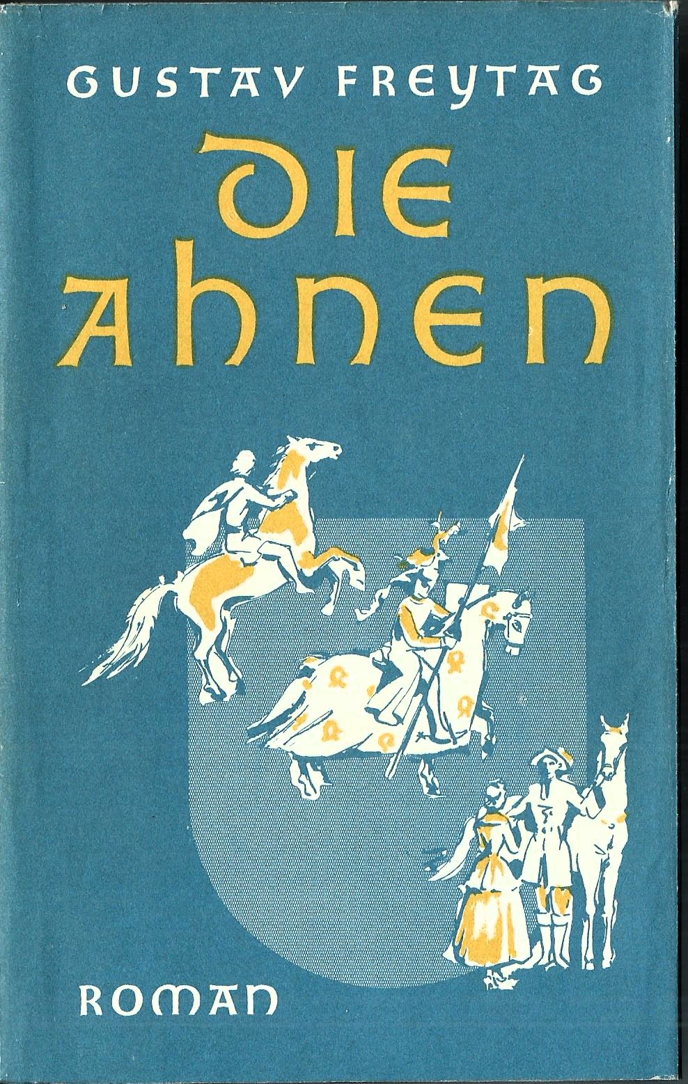 Die Ahnen; (Vollständige Ausgabe in einem Band) - Freytag, Gustav