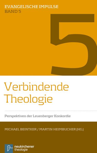 Verbindende Theologie: Perspektiven der Leuenberger Konkordie (Evangelische Impulse) : Perspektiven der Leuenberger Konkordie - André Birmelé