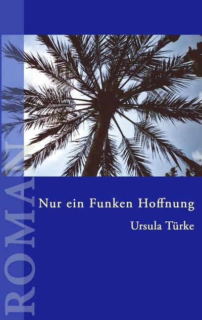 Nur ein Funken Hoffnung - Ursula Türke