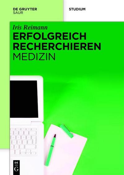 Erfolgreich recherchieren - Medizin - Iris Reimann