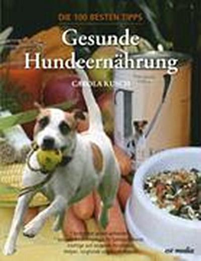 Gesunde Hundeernährung - Carola Kusch