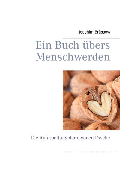 Ein Buch übers Menschwerden - Joachim Brüssow