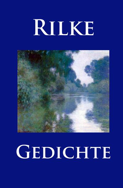 Gedichte - Rainer Maria Rilke