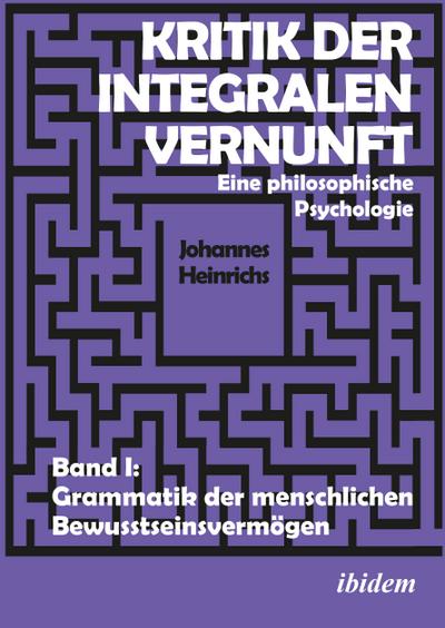 Kritik der integralen Vernunft - Johannes Heinrichs