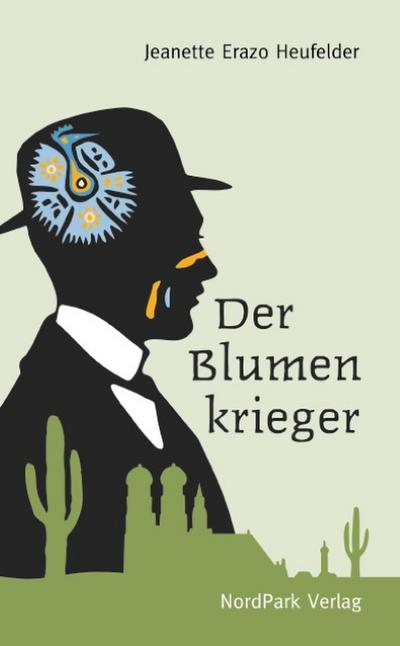 Der Blumenkrieger - Jeanette Erazo Heufelder