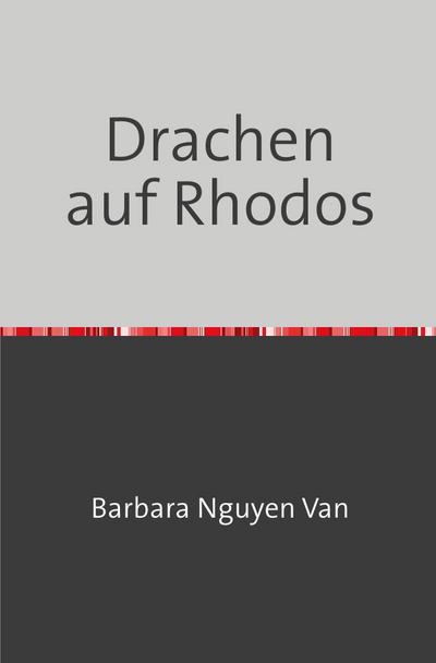 Drachen auf Rhodos - Barbara Nguyen Van