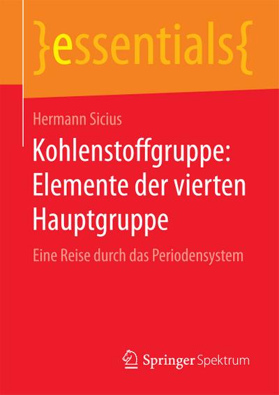 Kohlenstoffgruppe: Elemente der vierten Hauptgruppe - Hermann Sicius