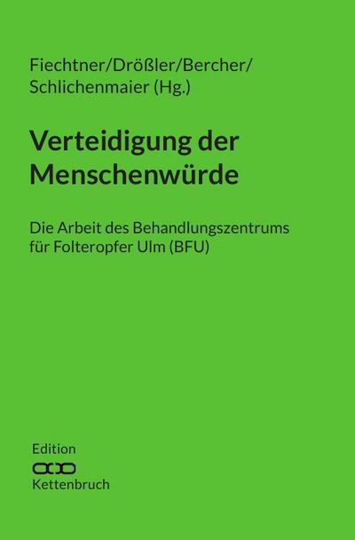 Edition Kettenbruch / Verteidigung der Menschenwürde - Urs M. Fiechtner
