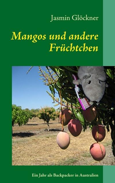 Mangos und andere Früchtchen - Jasmin Glöckner