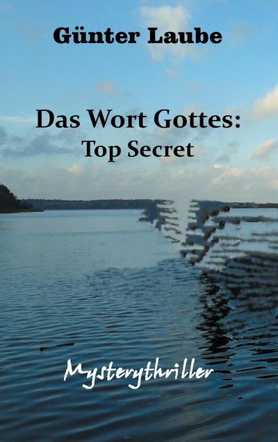 Das Wort Gottes: Top Secret - Günter Laube