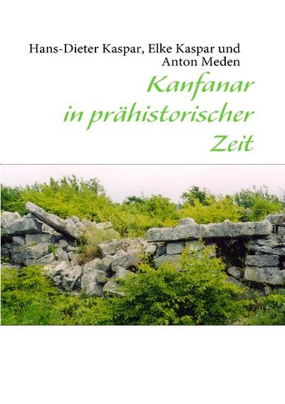 Kanfanar in prähistorischer Zeit - Hans-Dieter Kaspar