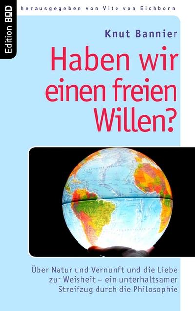 Haben wir einen freien Willen? - Knut Bannier