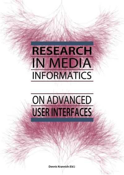 Research in Media Informatics on Advanced User Interfaces - Dennis Krannich