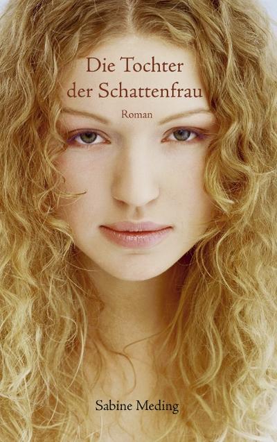 Die Tochter der Schattenfrau - Sabine Meding